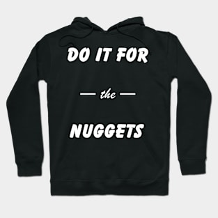 Do It For the Nuggets Hoodie